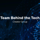 Team Behind the Tech - Creator Group