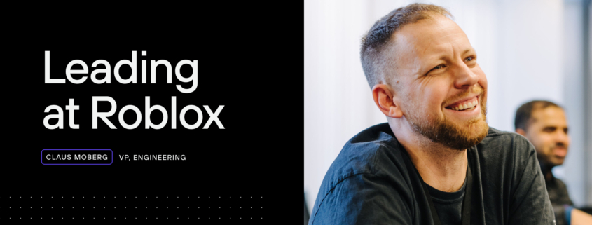 Leading at Roblox with Claus Moberg - Roblox Blog