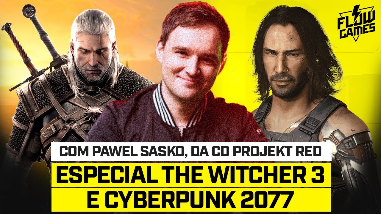 ESPECIAL THE WITCHER 3 e CYBERPUNK 2077 com PAWEL SASKO, DA CD PROJEKT RED - #113 #flowgames - YouTube