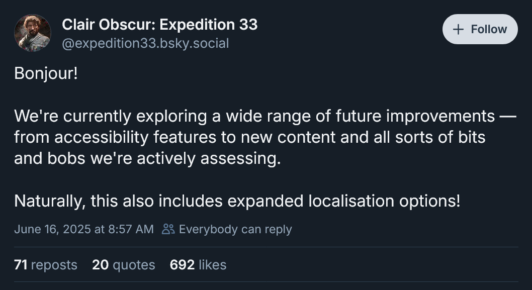 Bonjour!We're currently exploring a wide range of future improvements — from accessibility features to new content and all sorts of bits and bobs we're actively assessing.Naturally, this also includes expanded localisation options!